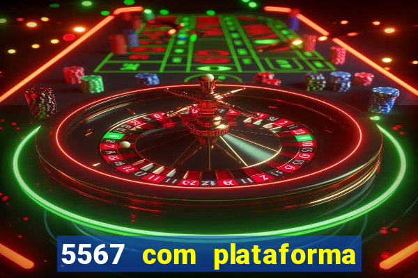 5567 com plataforma de jogos